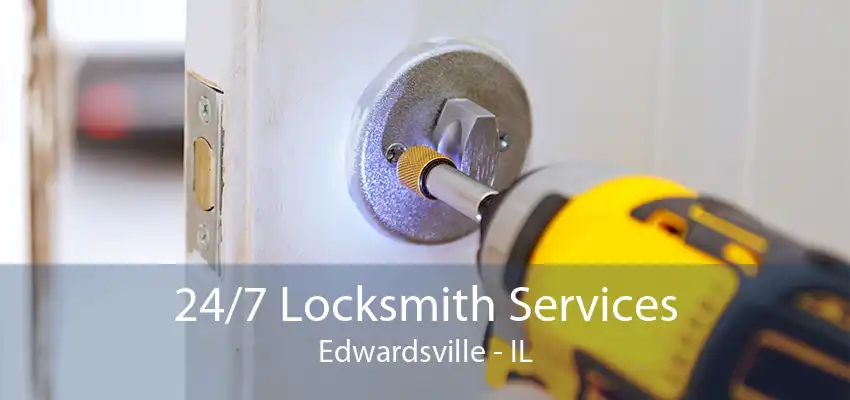 24/7 Locksmith Services Edwardsville - IL