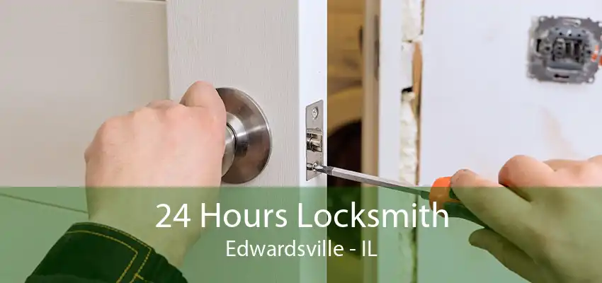 24 Hours Locksmith Edwardsville - IL