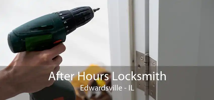 After Hours Locksmith Edwardsville - IL