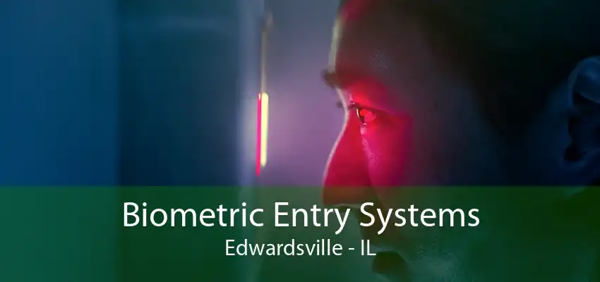 Biometric Entry Systems Edwardsville - IL