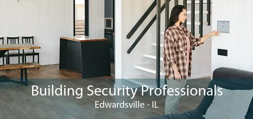 Building Security Professionals Edwardsville - IL