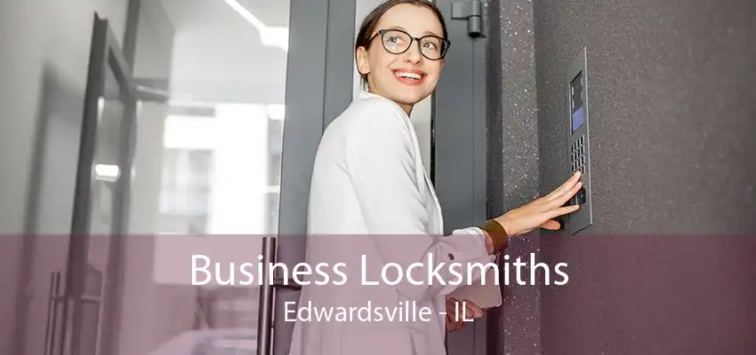 Business Locksmiths Edwardsville - IL