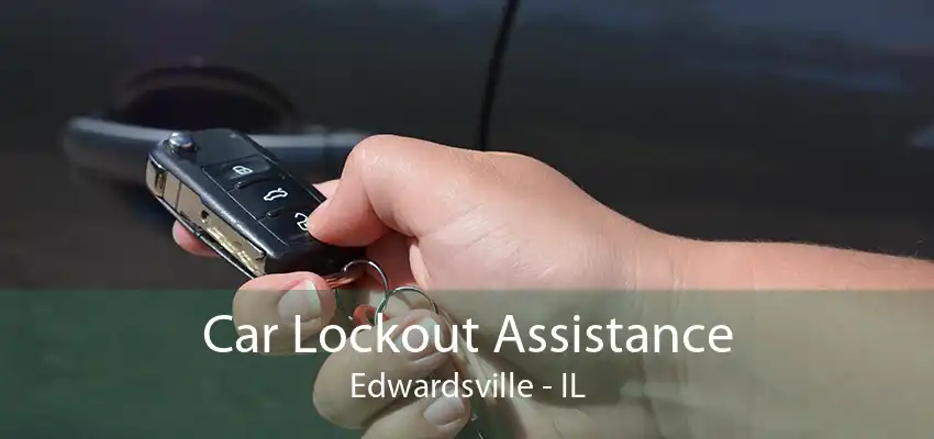 Car Lockout Assistance Edwardsville - IL