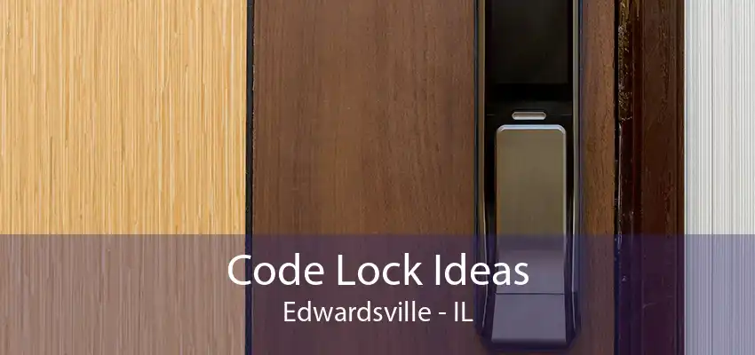 Code Lock Ideas Edwardsville - IL