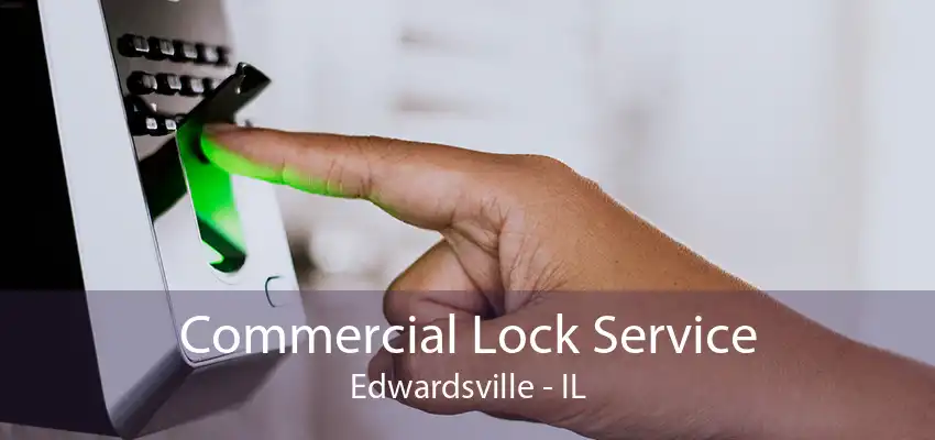 Commercial Lock Service Edwardsville - IL