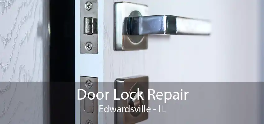 Door Lock Repair Edwardsville - IL