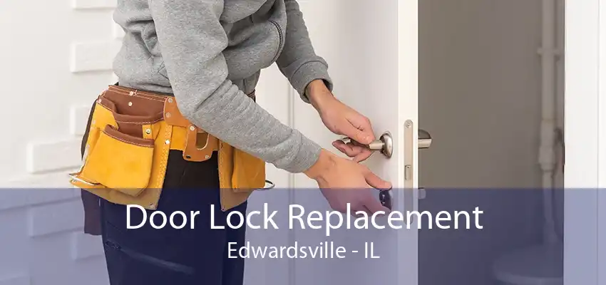 Door Lock Replacement Edwardsville - IL