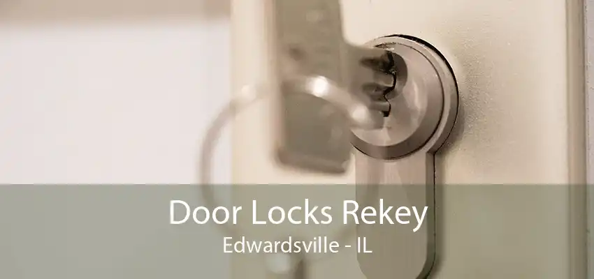 Door Locks Rekey Edwardsville - IL