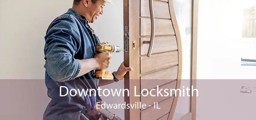 Downtown Locksmith Edwardsville - IL