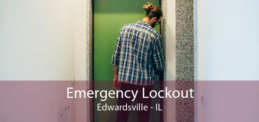 Emergency Lockout Edwardsville - IL