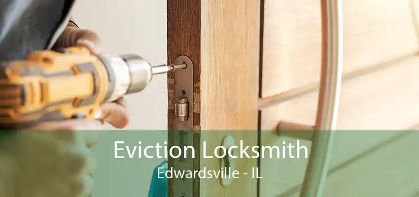 Eviction Locksmith Edwardsville - IL