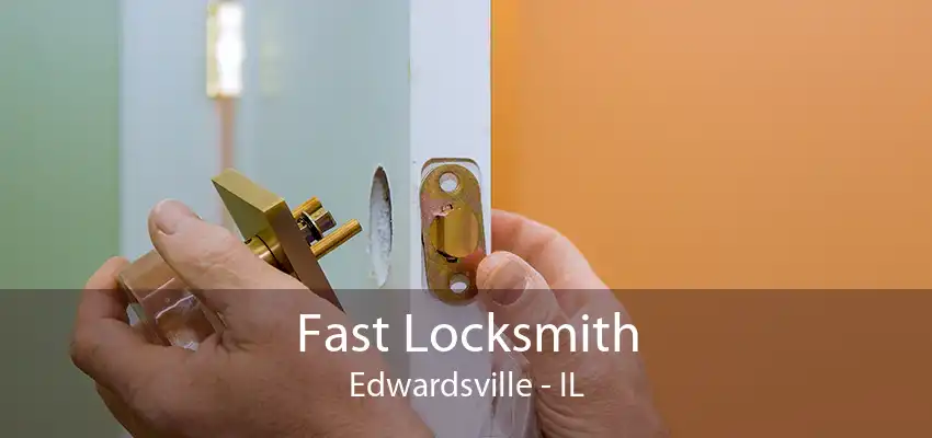 Fast Locksmith Edwardsville - IL