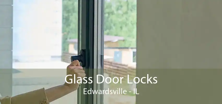 Glass Door Locks Edwardsville - IL