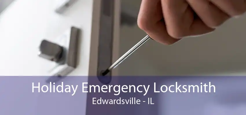 Holiday Emergency Locksmith Edwardsville - IL