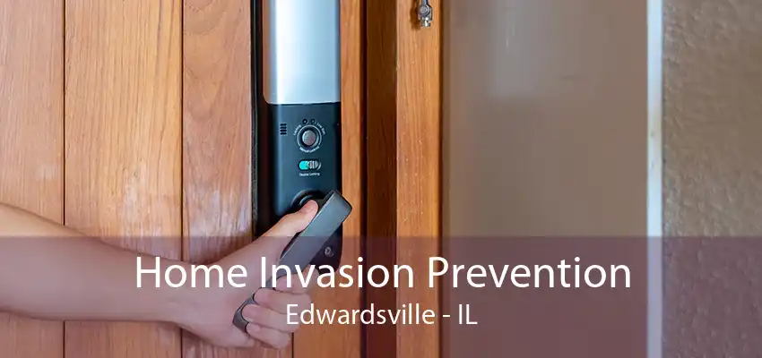 Home Invasion Prevention Edwardsville - IL