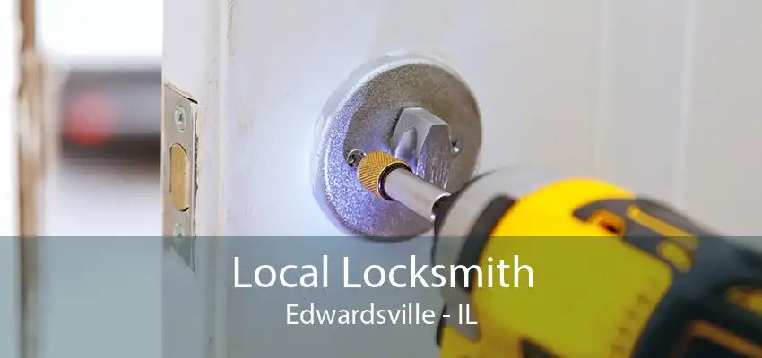 Local Locksmith Edwardsville - IL