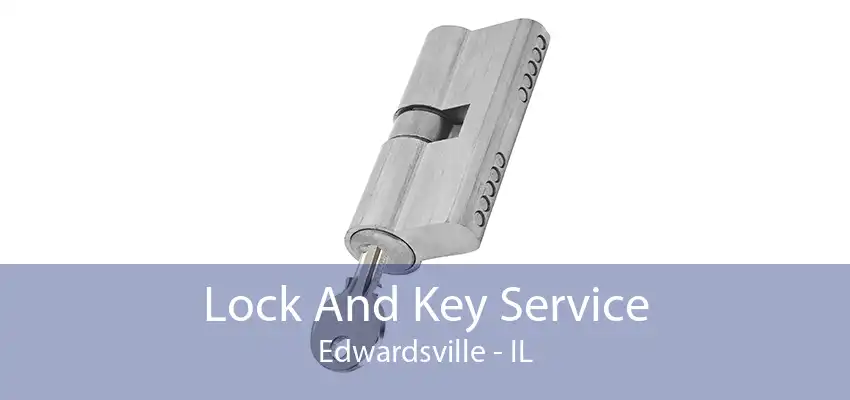 Lock And Key Service Edwardsville - IL