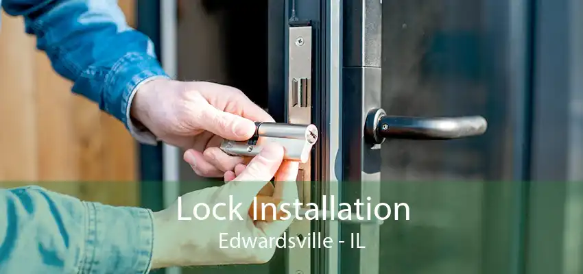 Lock Installation Edwardsville - IL