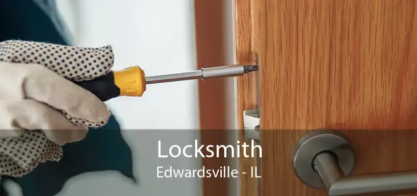 Locksmith Edwardsville - IL