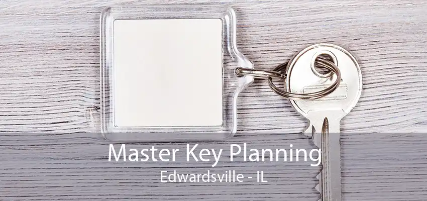 Master Key Planning Edwardsville - IL