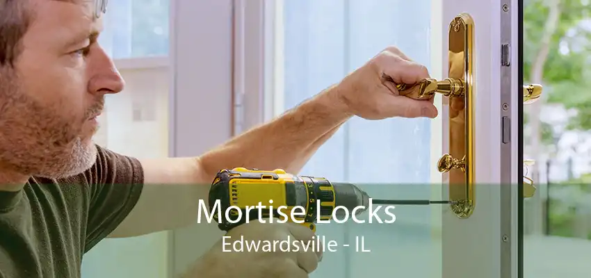 Mortise Locks Edwardsville - IL