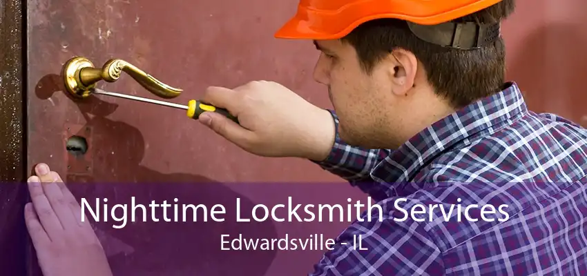 Nighttime Locksmith Services Edwardsville - IL