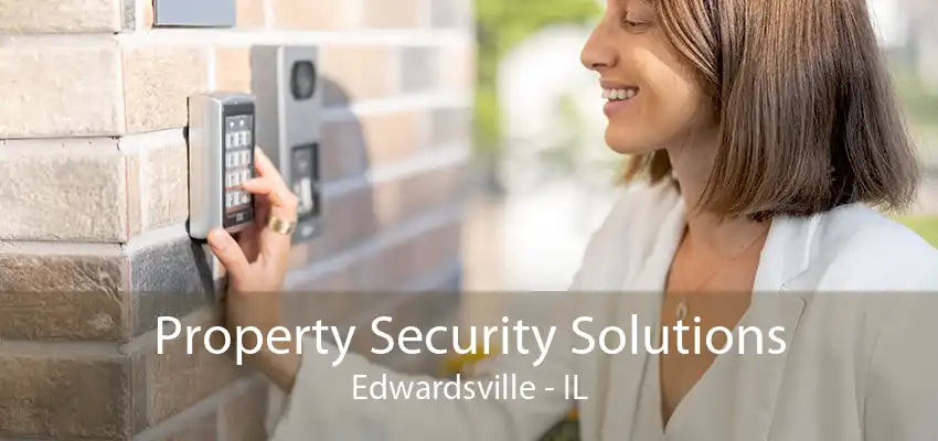 Property Security Solutions Edwardsville - IL