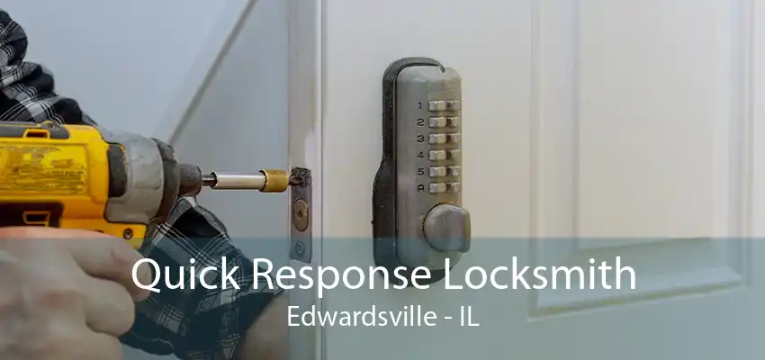 Quick Response Locksmith Edwardsville - IL