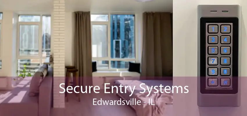 Secure Entry Systems Edwardsville - IL