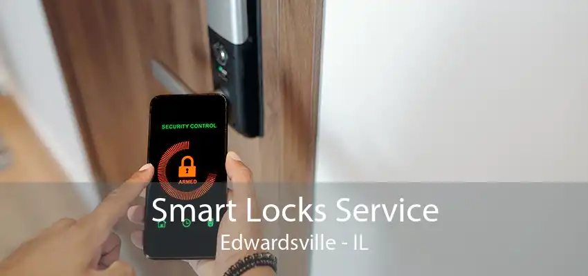 Smart Locks Service Edwardsville - IL