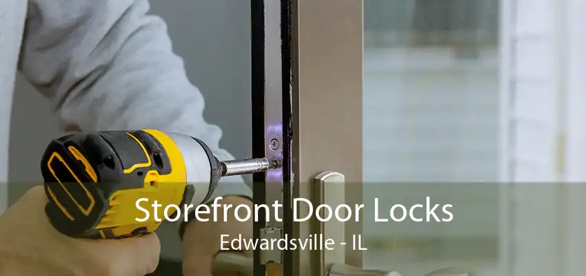 Storefront Door Locks Edwardsville - IL