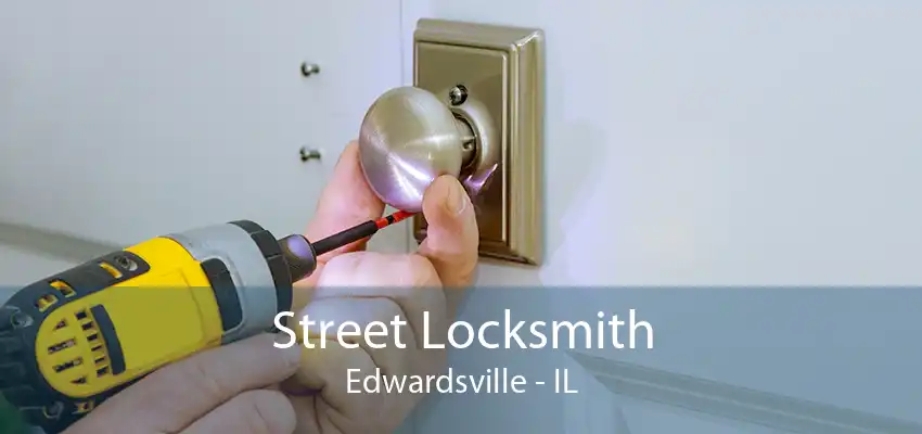 Street Locksmith Edwardsville - IL