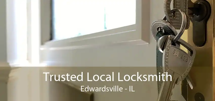 Trusted Local Locksmith Edwardsville - IL