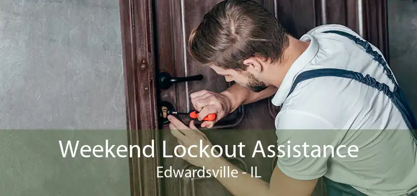 Weekend Lockout Assistance Edwardsville - IL